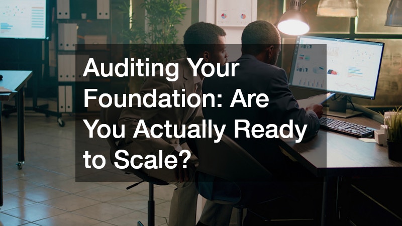 Auditing Your Foundation: Are You Actually Ready to Scale?