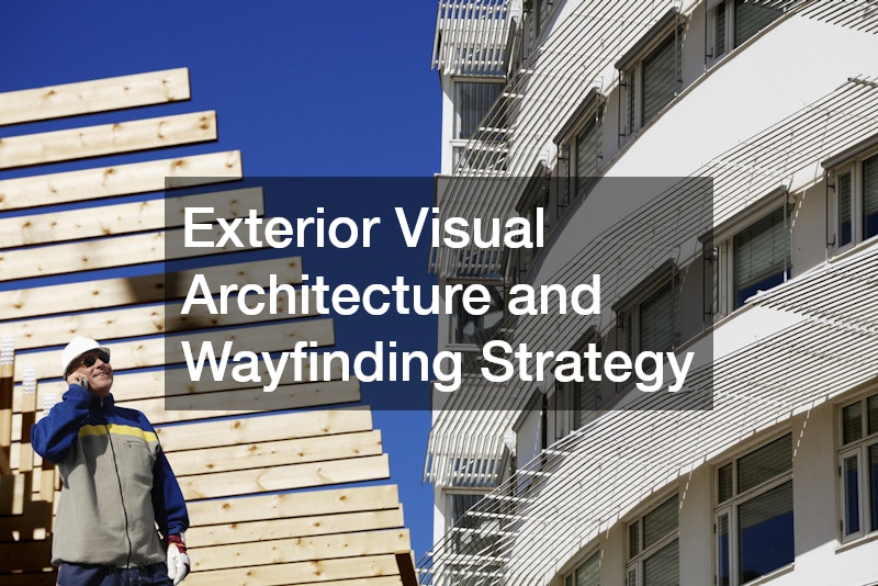 Exterior Visual Architecture and Wayfinding Strategy