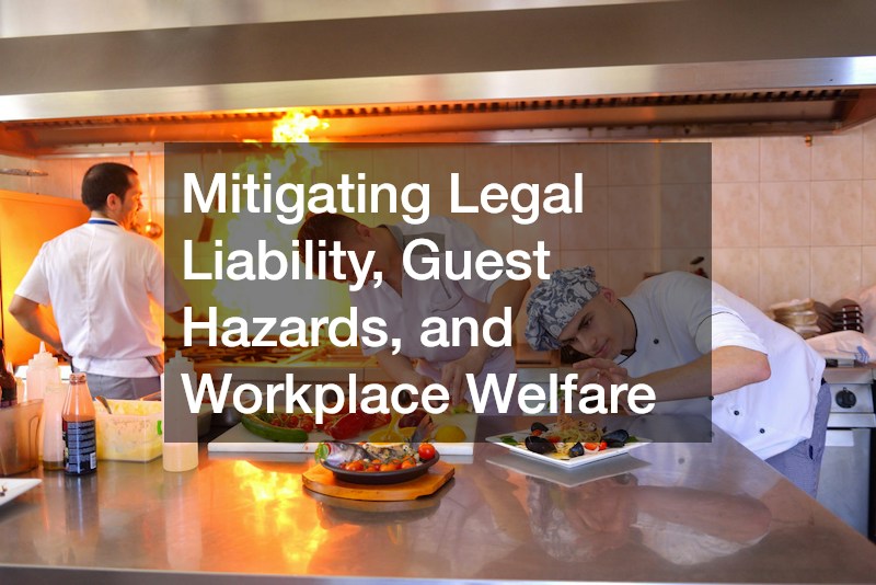 Mitigating Legal Liability, Guest Hazards, and Workplace Welfare