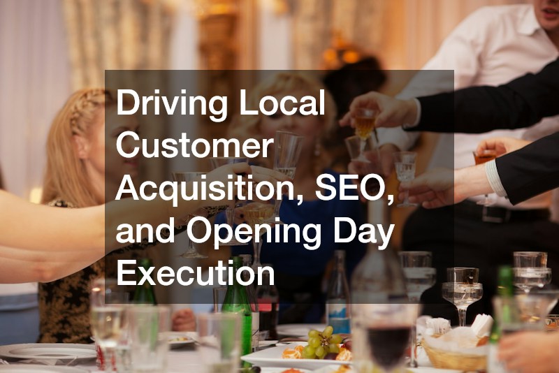Driving Local Customer Acquisition, SEO, and Opening Day Execution