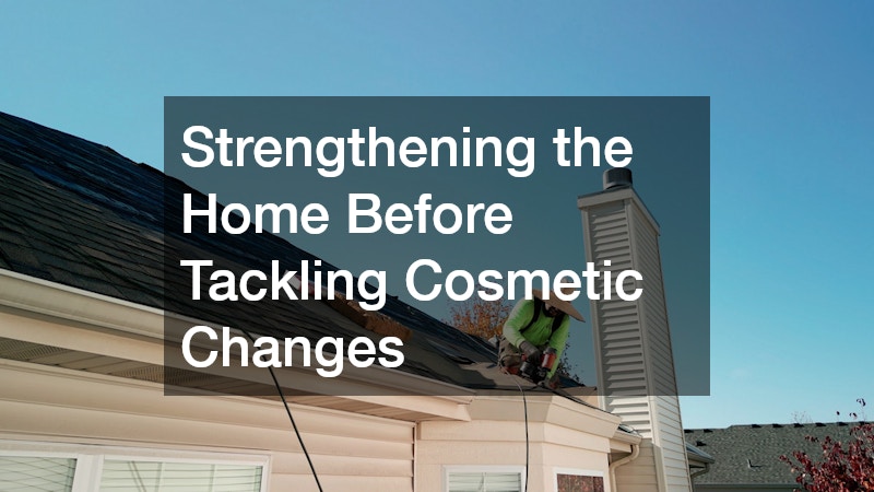 Strengthening the Home Before Tackling Cosmetic Changes