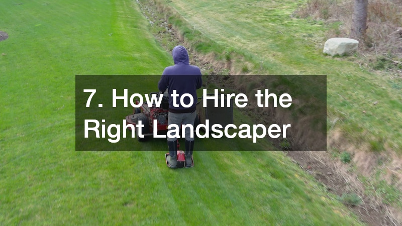 7. How to Hire the Right Landscaper