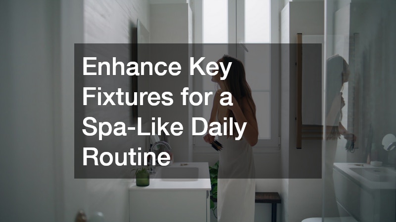 Enhance Key Fixtures for a Spa-Like Daily Routine