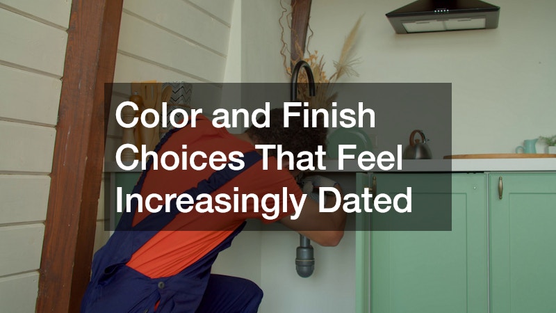 Color and Finish Choices That Feel Increasingly Dated