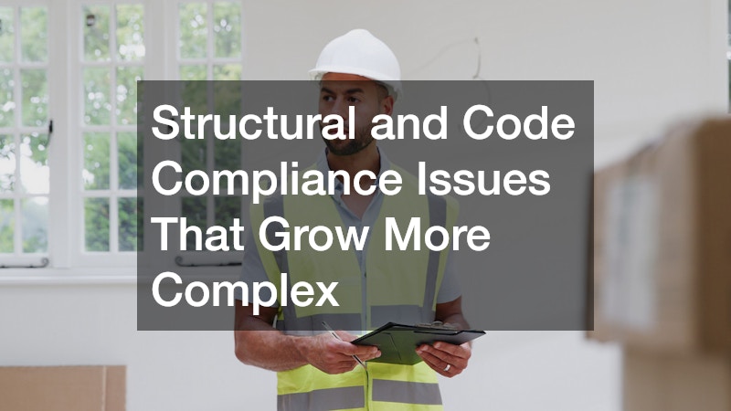Structural and Code Compliance Issues That Grow More Complex