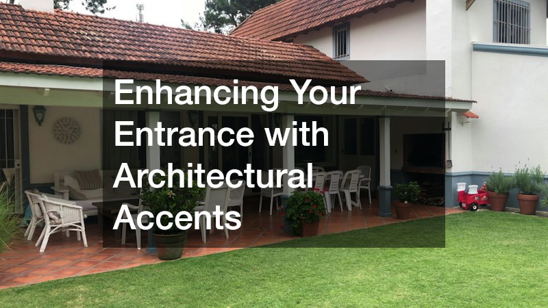 Enhancing Your Entrance with Architectural Accents