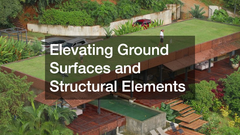 Elevating Ground Surfaces and Structural Elements