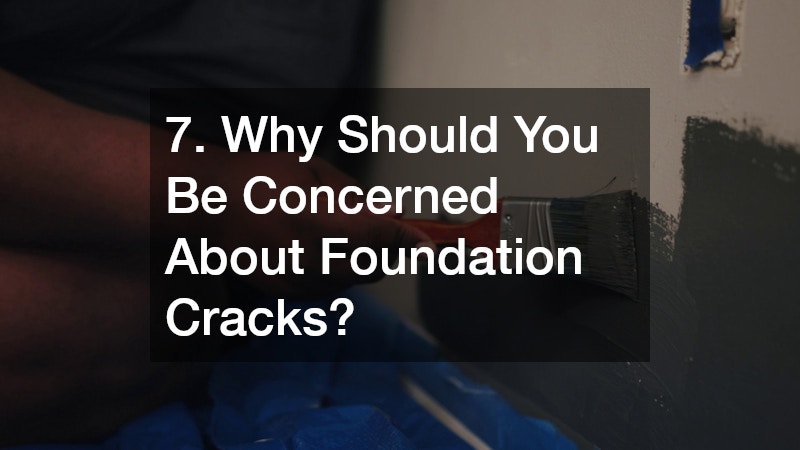 7. Why Should You Be Concerned About Foundation Cracks?
