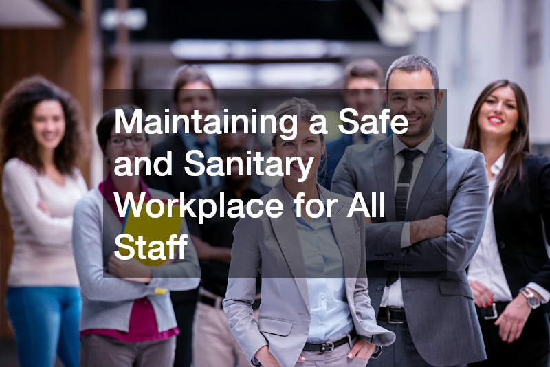 Maintaining a Safe and Sanitary Workplace for All Staff