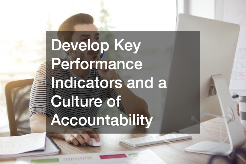 Develop Key Performance Indicators and a Culture of Accountability