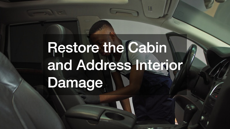 Restore the Cabin and Address Interior Damage