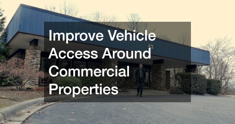 Improve Vehicle Access Around Commercial Properties