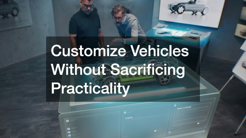 Customize Vehicles Without Sacrificing Practicality