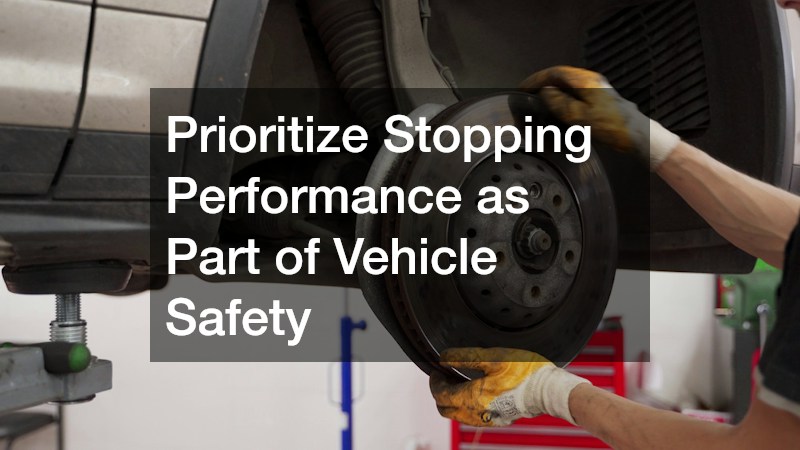 Prioritize Stopping Performance as Part of Vehicle Safety