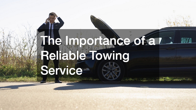 The Importance of a Reliable Towing Service