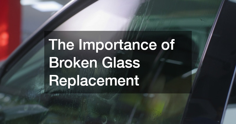 The Importance of Broken Glass Replacement