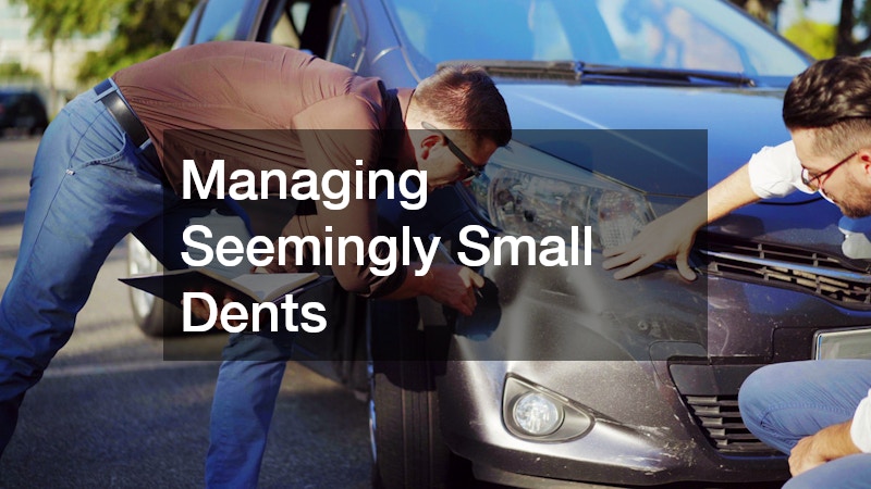 Managing Seemingly Small Dents