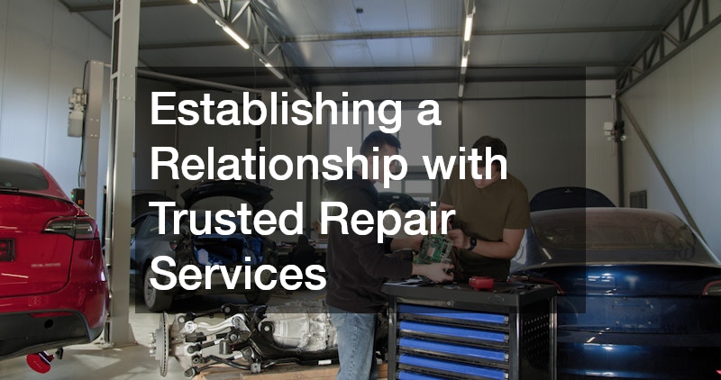 Establishing a Relationship with Trusted Repair Services