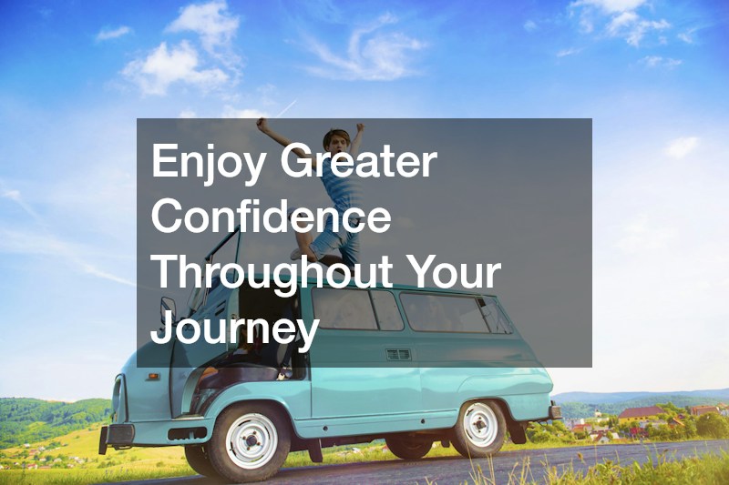 Enjoy Greater Confidence Throughout Your Journey