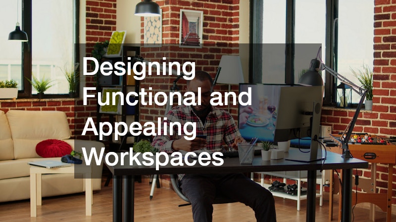 Designing Functional and Appealing Workspaces