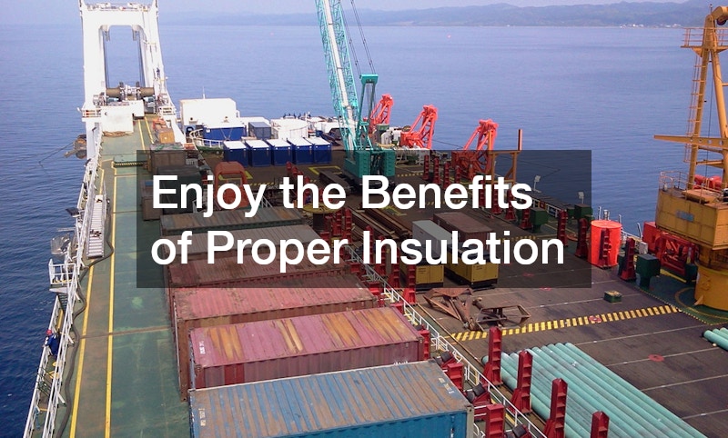 Enjoy the Benefits of Proper Insulation