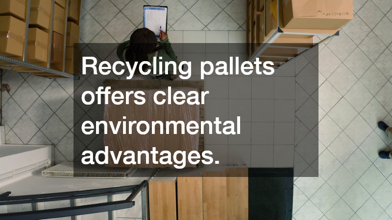 Recycling pallets offers clear environmental advantages.