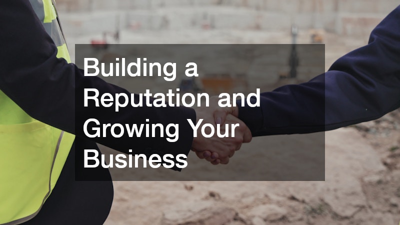 Building a Reputation and Growing Your Business