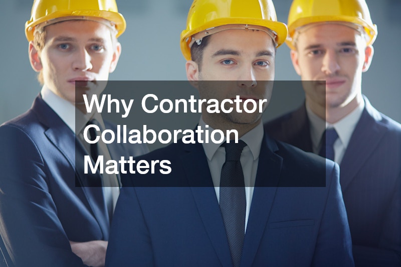 Why Contractor Collaboration Matters