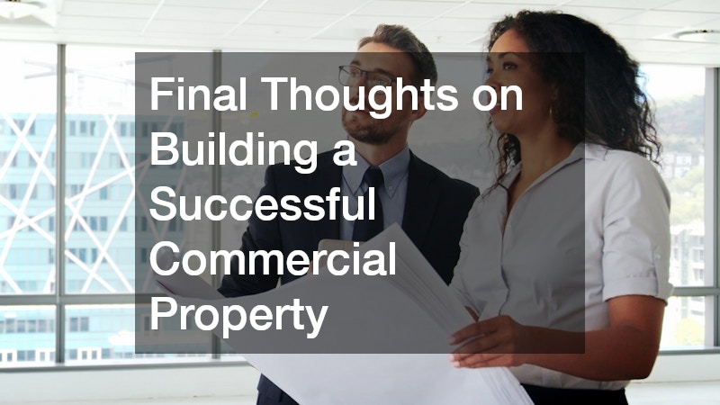 Final Thoughts on Building a Successful Commercial Property