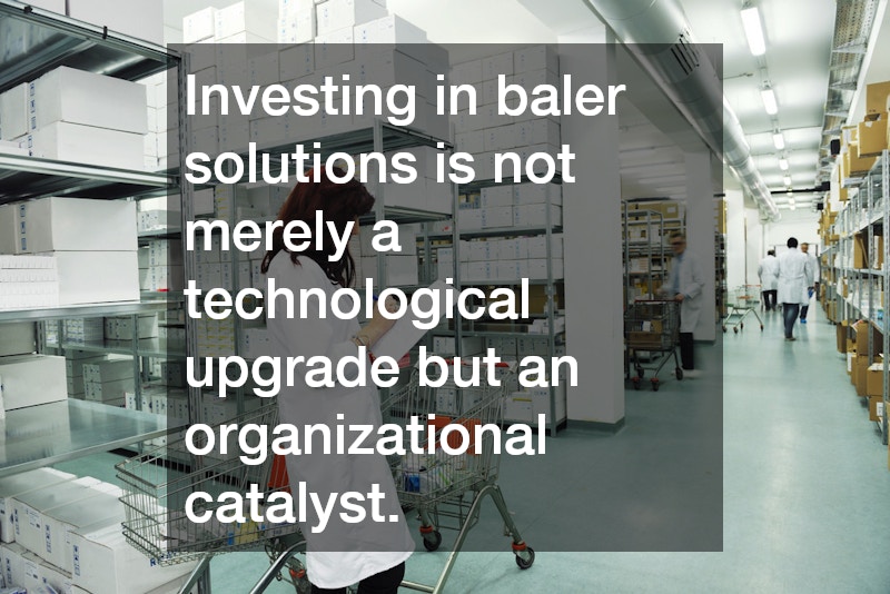 Investing in baler solutions is not merely a technological upgrade but an organizational catalyst.