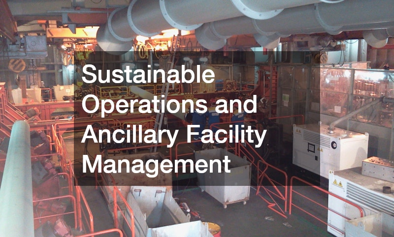 Sustainable Operations and Ancillary Facility Management