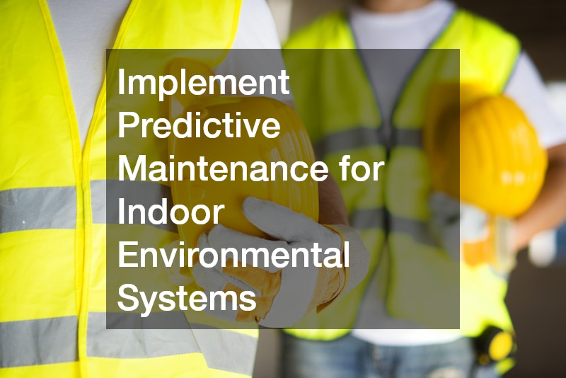 Implement Predictive Maintenance for Indoor Environmental Systems