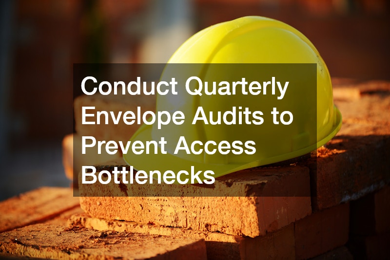Conduct Quarterly Envelope Audits to Prevent Access Bottlenecks