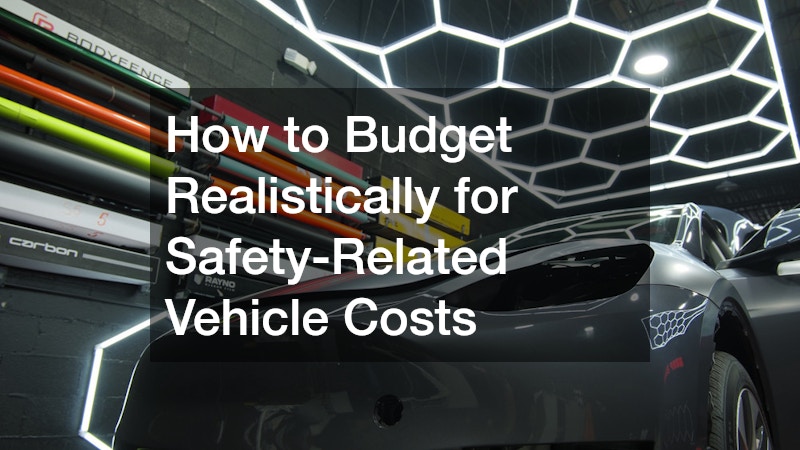 How to Budget Realistically for Safety-Related Vehicle Costs