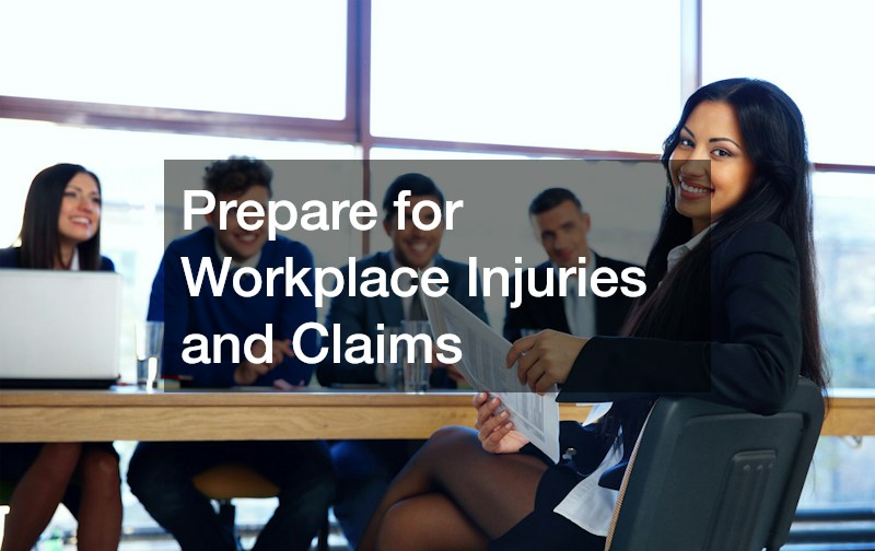 Prepare for Workplace Injuries and Claims