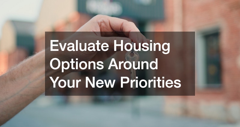 Evaluate Housing Options Around Your New Priorities