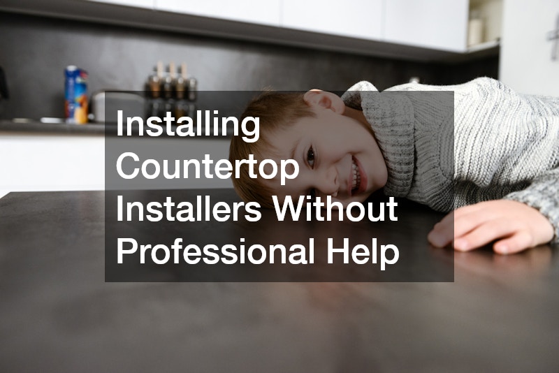 Installing Countertop Installers Without Professional Help