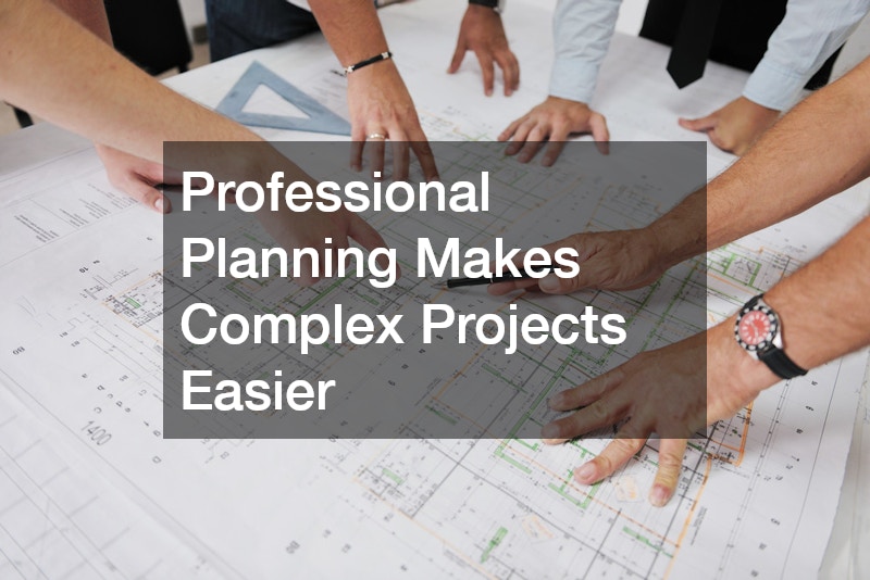 Professional Planning Makes Complex Projects Easier