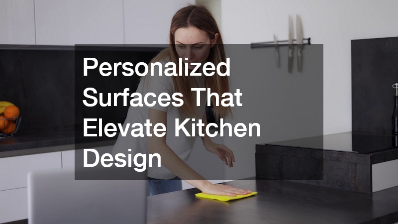 Personalized Surfaces That Elevate Kitchen Design