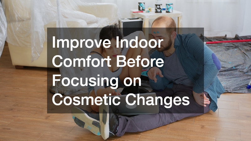 Improve Indoor Comfort Before Focusing on Cosmetic Changes