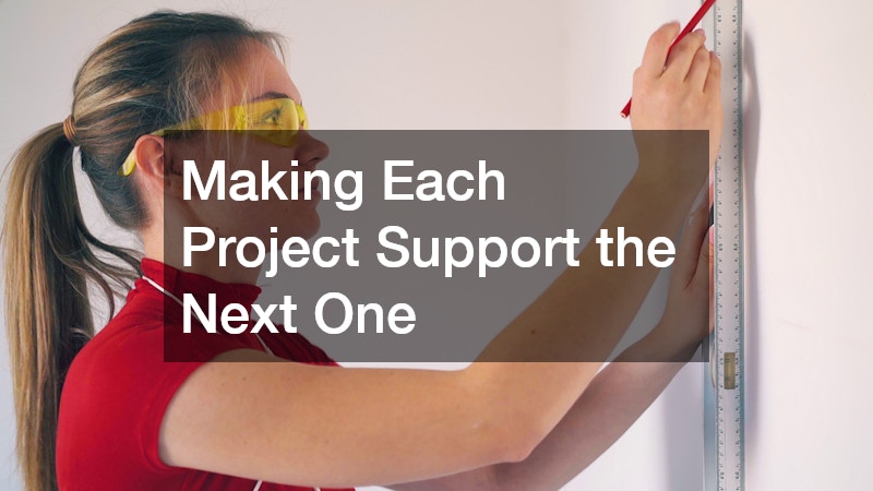 Making Each Project Support the Next One