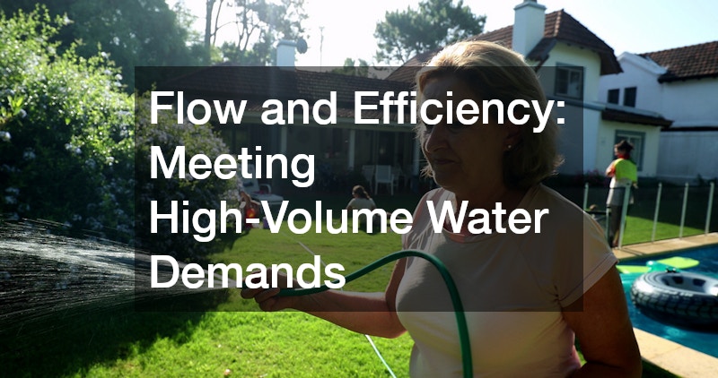 Flow and Efficiency: Meeting High-Volume Water Demands