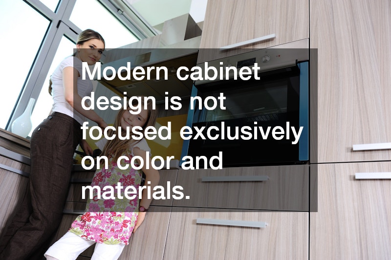 Modern cabinet design is not focused exclusively on color and materials.