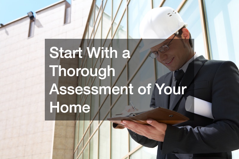 Start With a Thorough Assessment of Your Home