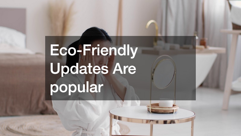Eco-Friendly Updates Are popular