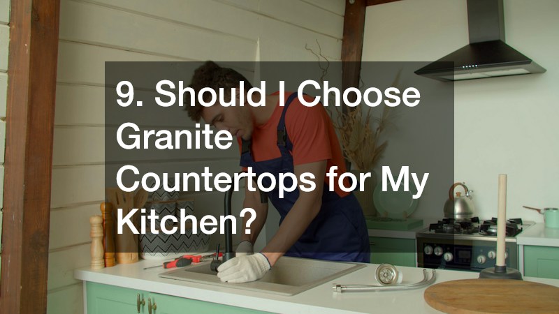 9. Should I Choose Granite Countertops for My Kitchen?