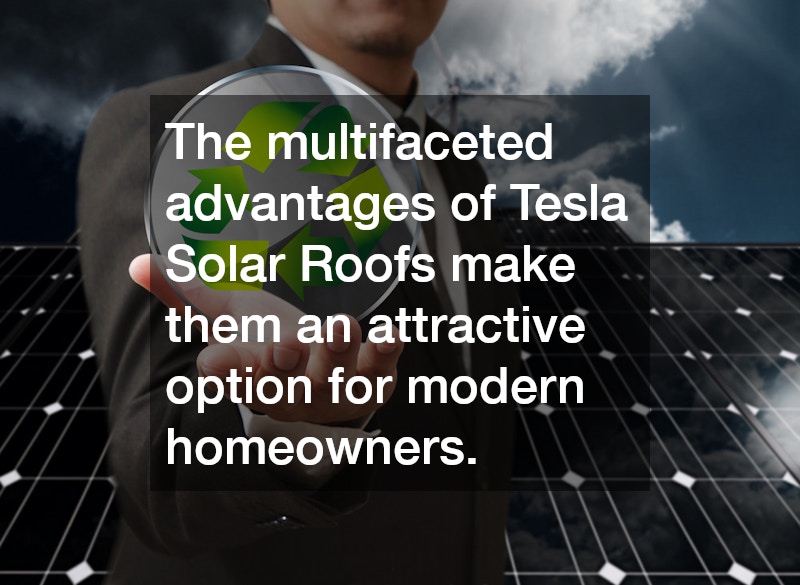 The multifaceted advantages of Tesla Solar Roofs make them an attractive option for modern homeowners.