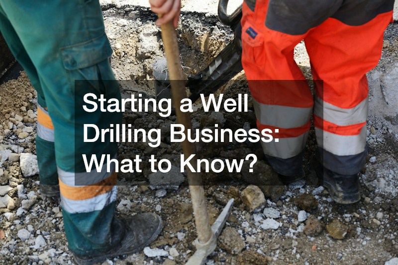 Starting a Well Drilling Business: What to Know?