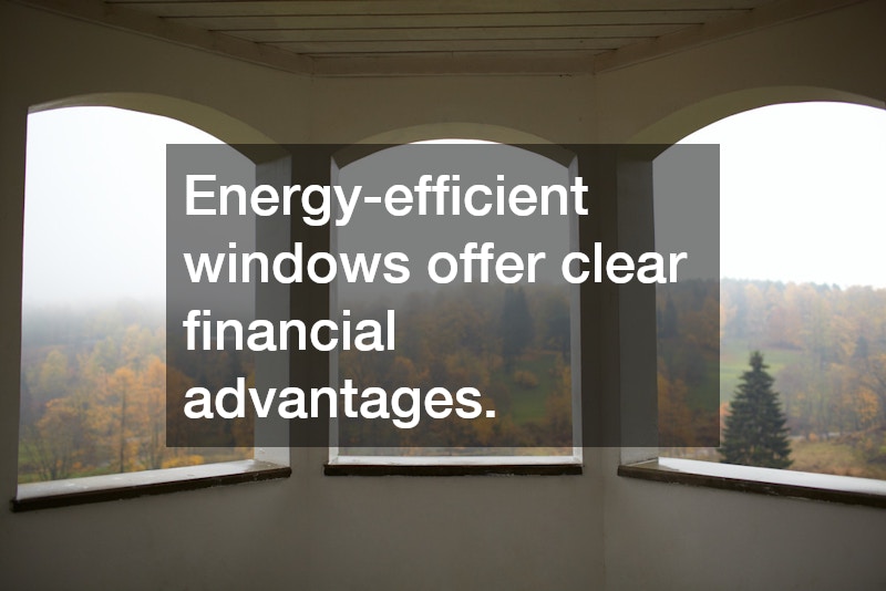 Energy-efficient windows offer clear financial advantages.