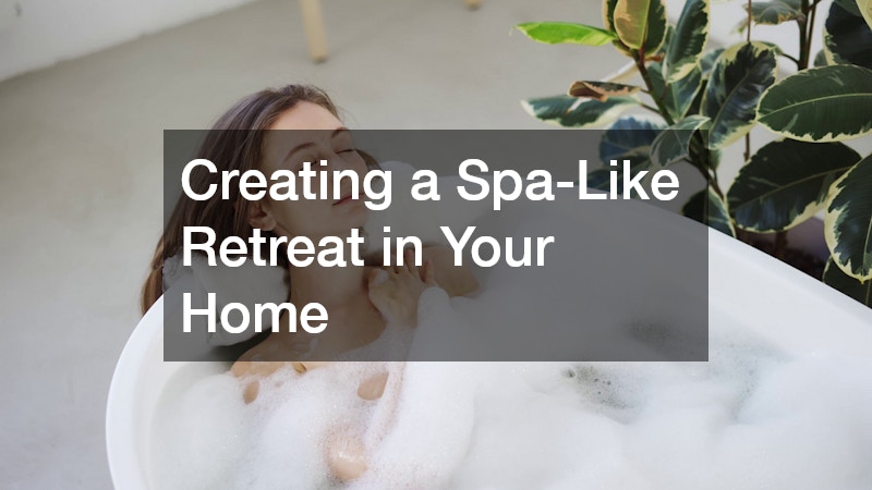 Creating a Spa-Like Retreat in Your Home